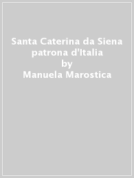 «niuno stato si può conservare nella legge civile in stato di grazia senza la santa giustizia»: Santa Caterina Da Siena Patrona D Italia Manuela Marostica Libro Mondadori Store