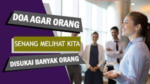 Bukan untuk mempermainkan perasaannya bukan untuk balas dendam. Doa Agar Orang Selalu Senang Melihat Kita Disukai Banyak Orang