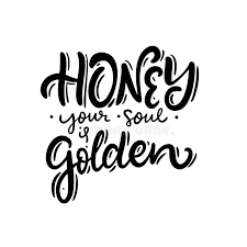 Honey Your Soul Is Golden Modern Calligraphy Phrase Black Color Vector Illustration Isolated On White Background Stock Illustration Illustration Of Healthy Drip 178134692