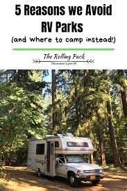 5 Reasons We Avoid Rv Parks And Where To Camp Instead The Rolling Pack Rv Parks Rv Camping