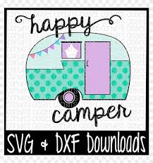 Download Camper Clipart Svg Cute Happy Camper Svg Hd Png Download 1400x932 6684585 Pngfind