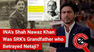 No, INA General Shah Nawaz Khan did not betray Subash Chandra Bose - FACTLY