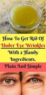 How To Get Rid Of Under Eye Wrinkles With 2 Handy Ingredients Plain And Simple In 2020 Under Eye Wrinkles Eye Wrinkle Undereye