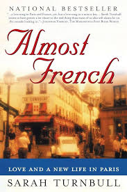 Almost French: Love and a New Life in Paris: Turnbull, Sarah:  9781592400829: Books - Amazon.ca