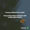 Syukur jika ilmu yang telah ia miliki bermanfaat bagi orang lain. 1