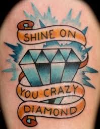His work is phenomenal , and he's the nicest guy to top it off. Shine On You Crazy Diamond Banner And Diamond Tattoo On Shoulder