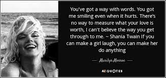 Marilyn Monroe Quote You Ve Got A Way With Words You Got Me Smiling