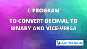 How to convert decimal to binary in java | coding skills. C Program To Convert Decimal To Binary And Vice Versa Learnprogramo
