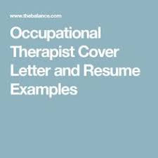 Dear hiring manager's name, first paragraph: Entry Level Occupational Therapist Cover Letter