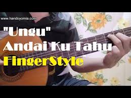 Andai Ku Tahu Ungu Fingerstyle Guitar Youtube