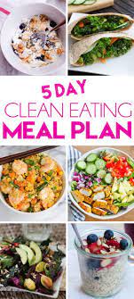 5 Day Clean Eating Meal Plan Eating Bird Food Clean Eating Meal Plan Clean Eating Recipes Clean Eating