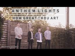 12 How Great Thou Art Anthem Lights Youtube Anthem Lights Inspirational Songs Worship Songs Lyrics