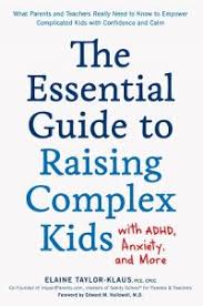 Check out impactadhd.com, sanityschool.com, and. Author Interview Elaine Taylor Klaus Author Of The Essential Guide To Raising Complex Kids With Adhd Anxiety And More Nonfiction Authors Association