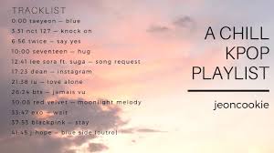 Kpop Chill Playlist Playlist Names Ideas Pop Playlist Playlist