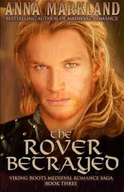 The Rover Betrayed (Viking Roots Medieval Romance Saga): Markland, Anna:  9781508914518: Amazon.com: Books