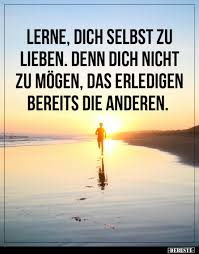 Sehe die anderen genauso, wie du dich selbst immer siehst. Lerne Dich Selbst Zu Lieben Denn Dich Nicht Zu Mogen Das Lustige Bilder Spruche Witze Echt Lustig