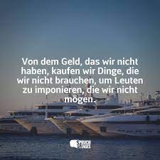 Besten bilder, videos und sprüche und es. Von Dem Geld Das Wir Nicht Haben Kaufen Wir Dinge Die Wir Nicht Brauchen Um Leuten