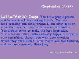 Virgo and libra have very different characteristics so it's often fairly easy to see which one you are. Virgo Libra Cusp Photos Facebook