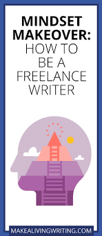 How To Be A Freelance Writer 8 Tips For A Mindset Makeover Freelance Writer Writing Jobs Freelance Writing
