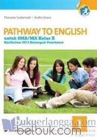 Download buku pathway to english program peminatan kelas 10. Pathway To English Untuk Sma Ma Kelas X Kelompok Peminatan Kurikulum 2013 Jilid 1 Th M Sudarwati Belbuk Com