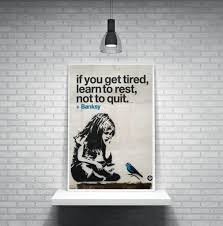 If You Re Tired Learn To Rest Not To Quit Banksy Poster Print If You Get Tired Learn To Rest Not To Quit L Green Frog Prints Banksy Banksyart Inspired In Banksy Posters Poster Prints Banksy