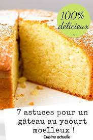 7 Astuces Pour Un Gateau Au Yaourt Extremement Moelleux Gateau Yaourt Moelleux Gateau Yaourt Recette Gateau Facile