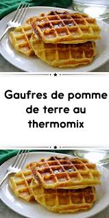 Gaufres De Pomme De Terre Au Thermomix Un Delice Pour Epater Vos Invites Lors D Un Brunch En 2020 Gaufre Pomme De Terre Monsieur Cuisine Recette Recettes De Cuisine