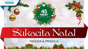 Sudahkah kamu menyiapkan diri menyambut natal? 45 Menit Sukacita Natal Yehuda Priskila Youtube