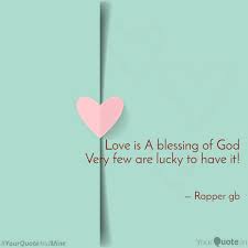 Whether it's with parents who love us, warm sunshine, or the ultimate blessing of his son, jesus, god's love is everywhere. Love Is A Blessing Of God Quotes Writings By Abhishek Dwivedi Yourquote