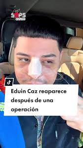 Eduin Caz reaparece después de una operación #viraltiktok #viralvideo  #viral #fypage #fypシ #fyp #espectaculos #farandula #chismecito  #chismestiktok #chismestiktok #chisme #regionalmexicano #regional ...