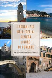 I Borghi Piu Belli Della Riviera Ligure Di Ponente Viaggi Grecia In Viaggio Viaggi