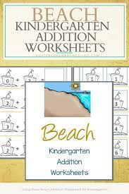 Beach Addition Worksheets For Kindergarten Kindergarten Addition Worksheets Free Printable Math Worksheets Kindergarten Worksheets