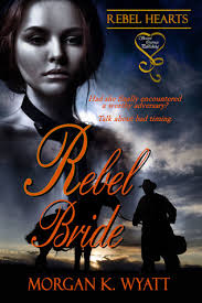 Rebel Bride (Rebel Hearts) by Morgan K. Wyatt