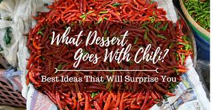 It would be a lot interesting if i wash out the grease, salt, and the spiciness from my friends'. What Dessert Goes With Chili Best Ideas That Will Surprise You
