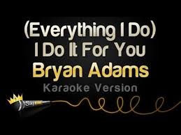 Bryan Adams Everything I Do I Do It For You Music Video Bryan Adams Everything I Do I Do It For You Karaoke Version Youtube Karaoke New Hit Songs Karaoke Songs
