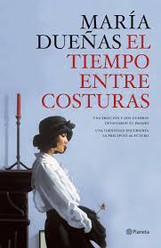 El tiempo entre costuras (original title). El Tiempo Entre Costuras Autores Espanoles E Iberoamericanos Spanish Edition Duenas Maria 9788408189992 Amazon Com Books