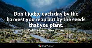 Robert Louis Stevenson Don T Judge Each Day By The