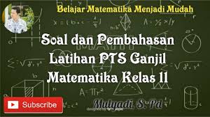 Para artikel soal latihan berisi pilihan ganda sebanyak 25 soal dengan kunci jawaban. Soal Dan Pembahasan Latihan Pts Ganjil Matematika Kelas 11 Youtube