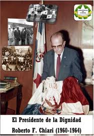 El Presidente de la Dignidad" Roberto F. Chiari (1960-1964) by Daniel B.  Yorins
