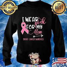 We did not find results for: I Wear Pink For My Mom Breast Cancer Awareness Shirt Hoodie Sweater Long Sleeve And Tank Top