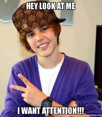 Hey Look At Me I Want Attention Scumbag Justin Bieber Make A Meme