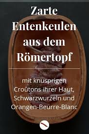 Entenkeule Aus Dem Romertopf Mit Schwarzwurzeln In Orangen Beurre Blanc Und Den Croutons Ihrer Haut Superduperknusperknauschen Entenhaut Schwarzwurzel Entenkeule Weihnachten Rezepte Braten