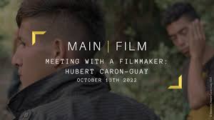 Meeting with a filmmaker : Hubert Caron-Guay