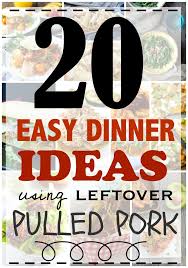 Now grown to 35 year round tasty recipes! 20 Easy Dinner Ideas Using Leftover Pulled Pork Make The Best Of Everything