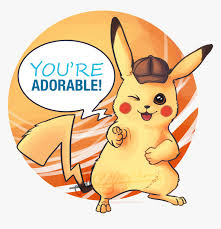 Pokémon detective pikachu is a 2019 adventure mystery comedy film directed by rob letterman. You Re Adorable Jerezjayne Detective Pikachu You Re Adorable Hd Png Download Kindpng