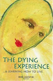 The Dying Experience and Learning How to Live Agostini Mike