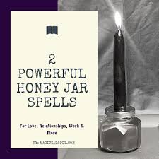2 Powerful Honey Jar Spells For Love Relationships Work Honey Jar Spell Jar Spells Honey Jar