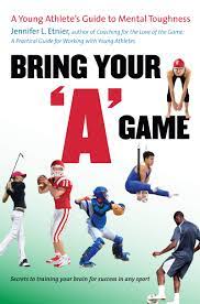 Enlist the services of a sport psychologist. Bring Your A Game A Young Athlete S Guide To Mental Toughness Etnier Jennifer L 8601421601962 Amazon Com Books