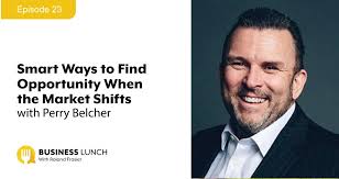 Episode 23 Smart Ways To Find Opportunity When The Market Shifts With Perry Belcher Business Lunch