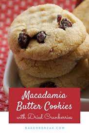 Macadamia Butter Cookies With Dried Cranberries Recipe Cranberry Baking Butter Cookies Best Holiday Cookies